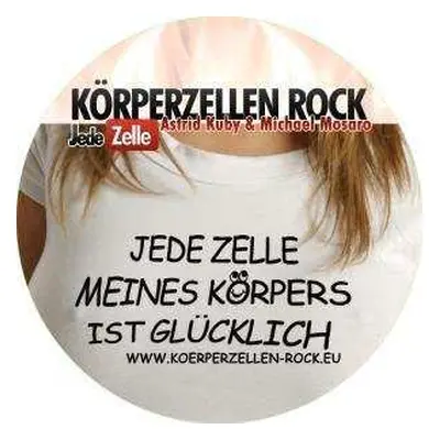 LP Astrid Kuby: Körperzellen Rock - Jede Zelle Meines Körpers Ist Glücklich PIC