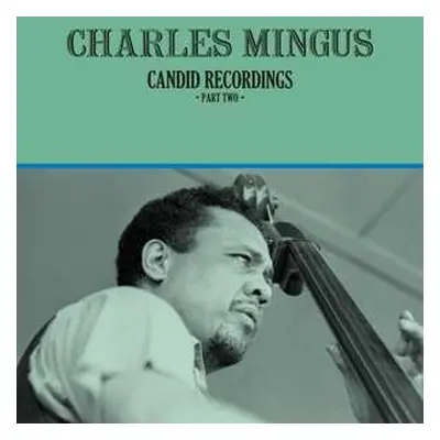 LP Charles Mingus: Candid Recordings ·Part Two· LTD | NUM | CLR