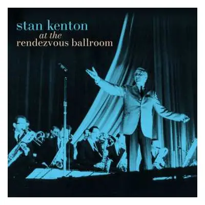 2LP Stan Kenton: At The Rendezvous Ballroom