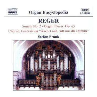 CD Max Reger: Organ Works Volume 5 - Sonata No. 2 • Organ Pieces, Op. 65 • Chorale Fantasia On ‘