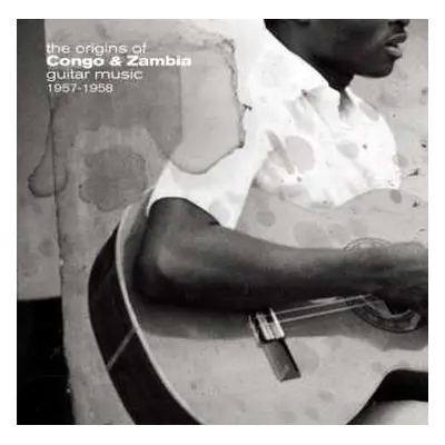 LP Various: The Origins Of Congo & Zambia Guitar Music 1957-1958