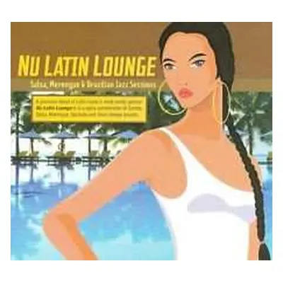 CD Various: Nu Latin Lounge Salsa, Merengue & Brazilian Jazz Sessions