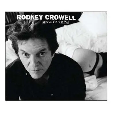 CD Rodney Crowell: Sex & Gasoline