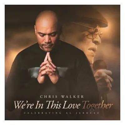 SACD Chris Walker: We're In This Love Together - Celebrating Al Jarreau