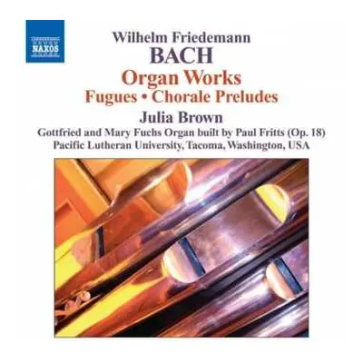 CD Wilhelm Friedemann Bach: Organ Works (Fugues • Chorale Preludes)