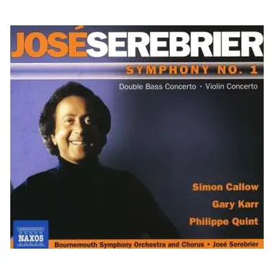 CD Jose Serebrier: Symphony No. 1 • Double Bass Concerto • Violin Concerto