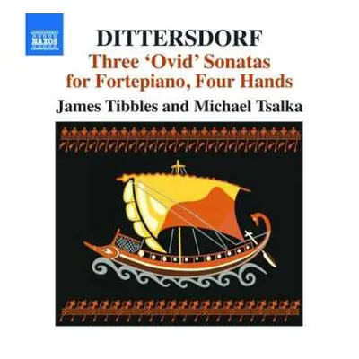 CD Carl Ditters von Dittersdorf: Three 'Ovid' Sonatas For Fortepiano, Four Hands