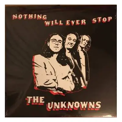 LP The Unknowns: Nothing Will Ever Stop