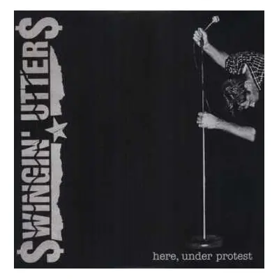 LP Swingin' Utters: Here, Under Protest