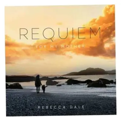 CD Rebecca Dale: Requiem For My Mother