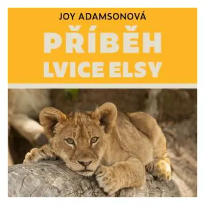 CD Vojáčková Pavla: Adamsonová: Příběh lvice Elsy