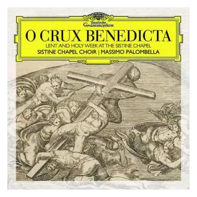 CD Coro Della Cappella Sistina: O Crux Benedicta (Lent And Holy Week At The Sistine Chapel)