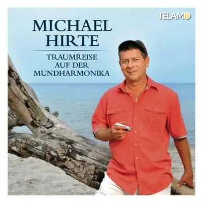 CD Michael Hirte: Traumreise Auf Der Mundharmonika