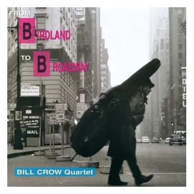 2LP Bill Crow Quartet: From Birdland To Broadway LTD