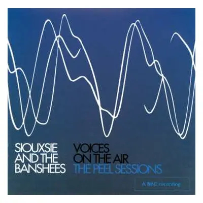 CD Siouxsie & The Banshees: Voices On The Air (The Peel Sessions)