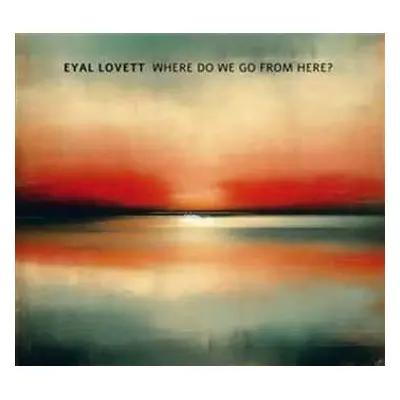 CD Eyal Lovett: Where Do We Go From Here?