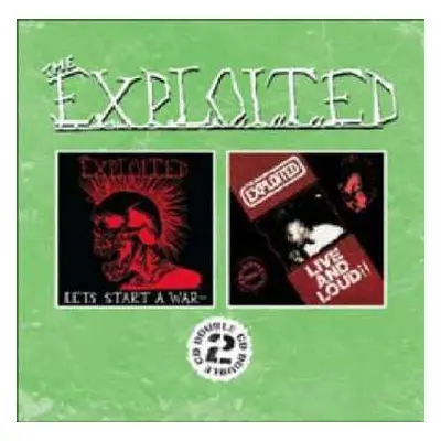 2CD The Exploited: Let's Start A War / Live And Loud!!