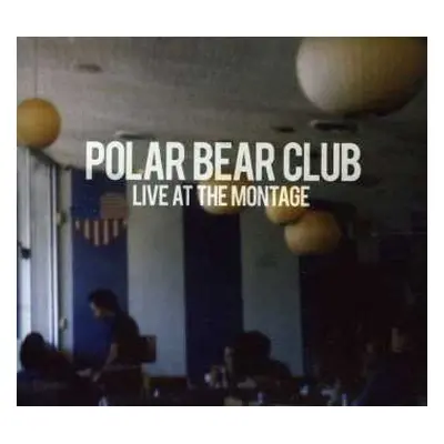 CD Polar Bear Club: Live At The Montage