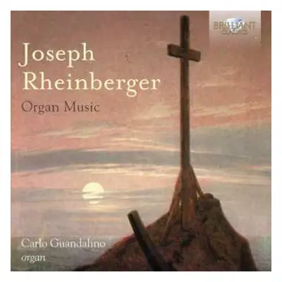 CD Josef Rheinberger: Orgelwerke