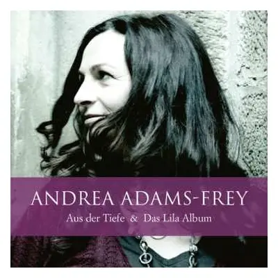 2CD Andrea Adams-Frey: Aus Der Tiefe & Das Lila Album