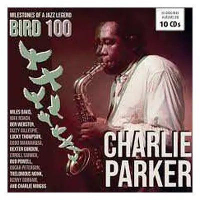 10CD Charlie Parker: Bird 100