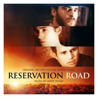 CD Mark Isham: Reservation Road (Original Motion Picture Soundtrack)