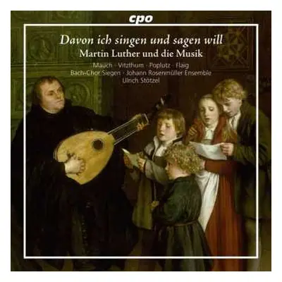 CD Johann Rosenmüller Ensemble: Davon Ich Singen Und Sagen Will - Martin Luther Und Die Musik