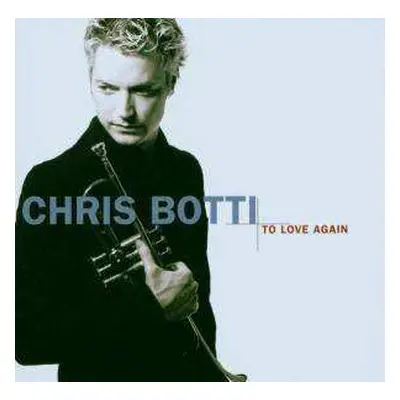 CD Chris Botti: To Love Again (The Duets)