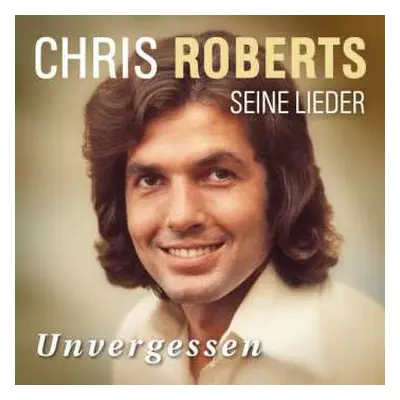 CD Chris Roberts: Unvergessen: Das Beste