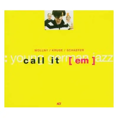 CD Wollny / Kruse / Schaefer: Call It [em]