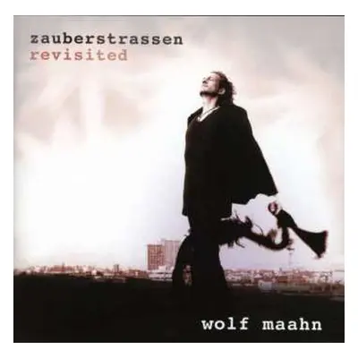 2CD Wolf Maahn: Zauberstrassen Revisited