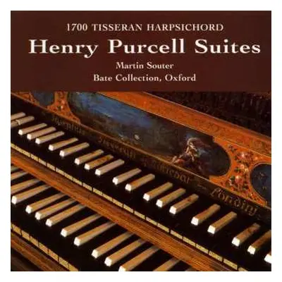 CD Henry Purcell: Henry Purcell Suites (1700 Tisseran Harpsichord - Bate Collection, Oxford)