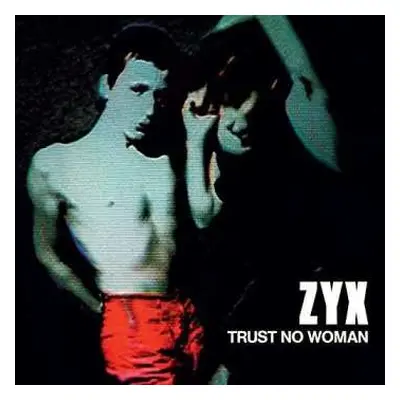 LP ZYX: Trust No Woman