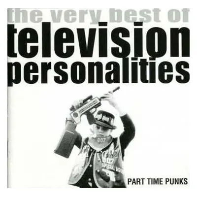 CD Television Personalities: Part Time Punks - The Very Best Of Television Personalities