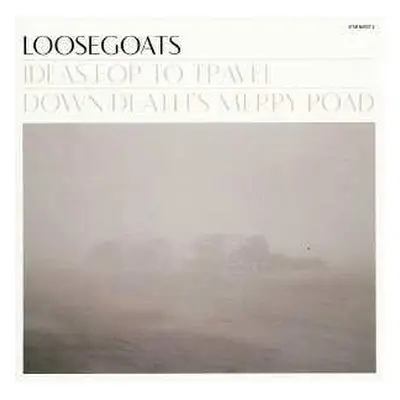 2LP Loosegoats: Ideas For To Travel Down Death's Merry Road