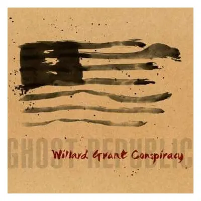 CD Willard Grant Conspiracy: Ghost Republic