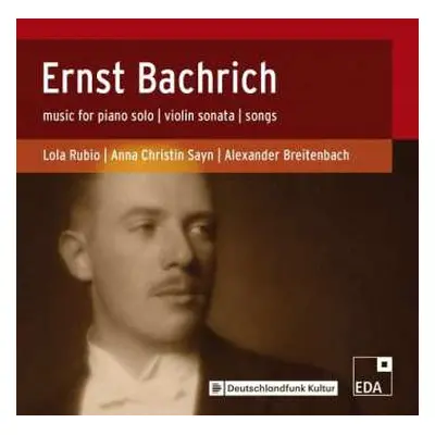 CD Ernst Bachrich: Music For Piano Solo; Violin Sonata; Songs