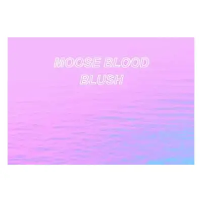 LP Moose Blood: Blush