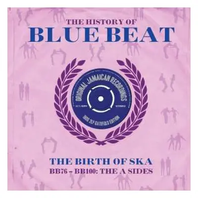 2LP Various: The History Of Blue Beat - The Birth Of Ska BB76 - BB100: The A Sides