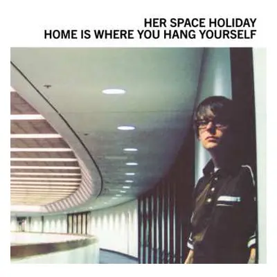 2LP Her Space Holiday: Home Is Where You Hang Yourself