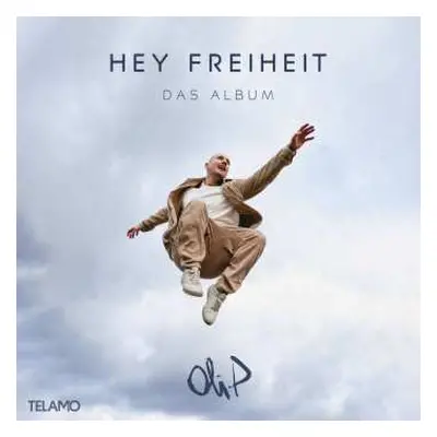 CD Oli.P: Hey Freiheit: Das Album