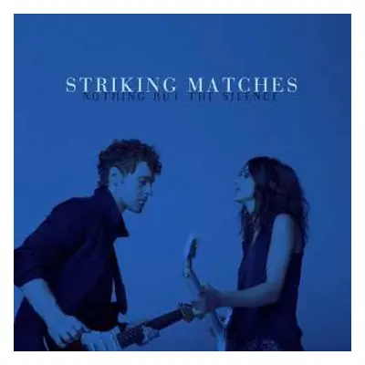 CD Striking Matches: Nothing But The Silence