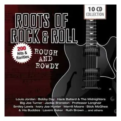 10CD/Box Set Various: Roots Of Rock & Roll (Rough And Rowdy)