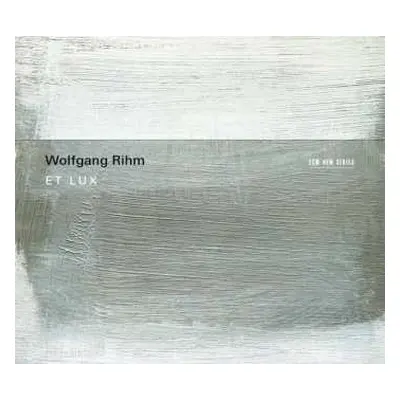 CD Wolfgang Rihm: Et Lux