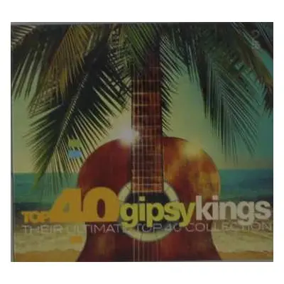 2CD Gipsy Kings: Top 40 Gipsy Kings