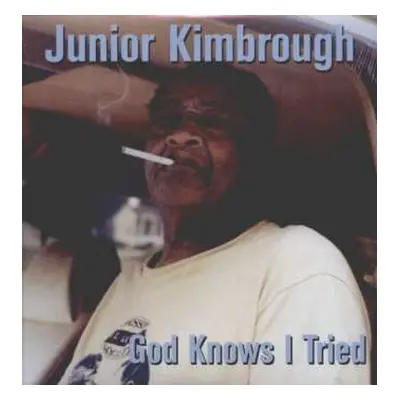 LP Junior Kimbrough: God Knows I Tried