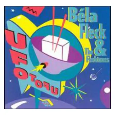 CD Béla Fleck & The Flecktones: UFO TOFU