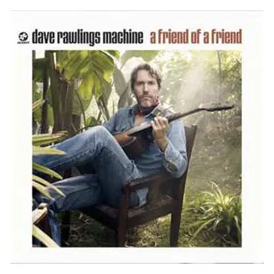 CD Dave Rawlings Machine: A Friend Of A Friend