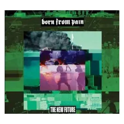 CD Born From Pain: The New Future