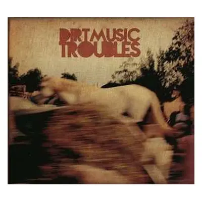 2LP/CD Dirtmusic: Troubles